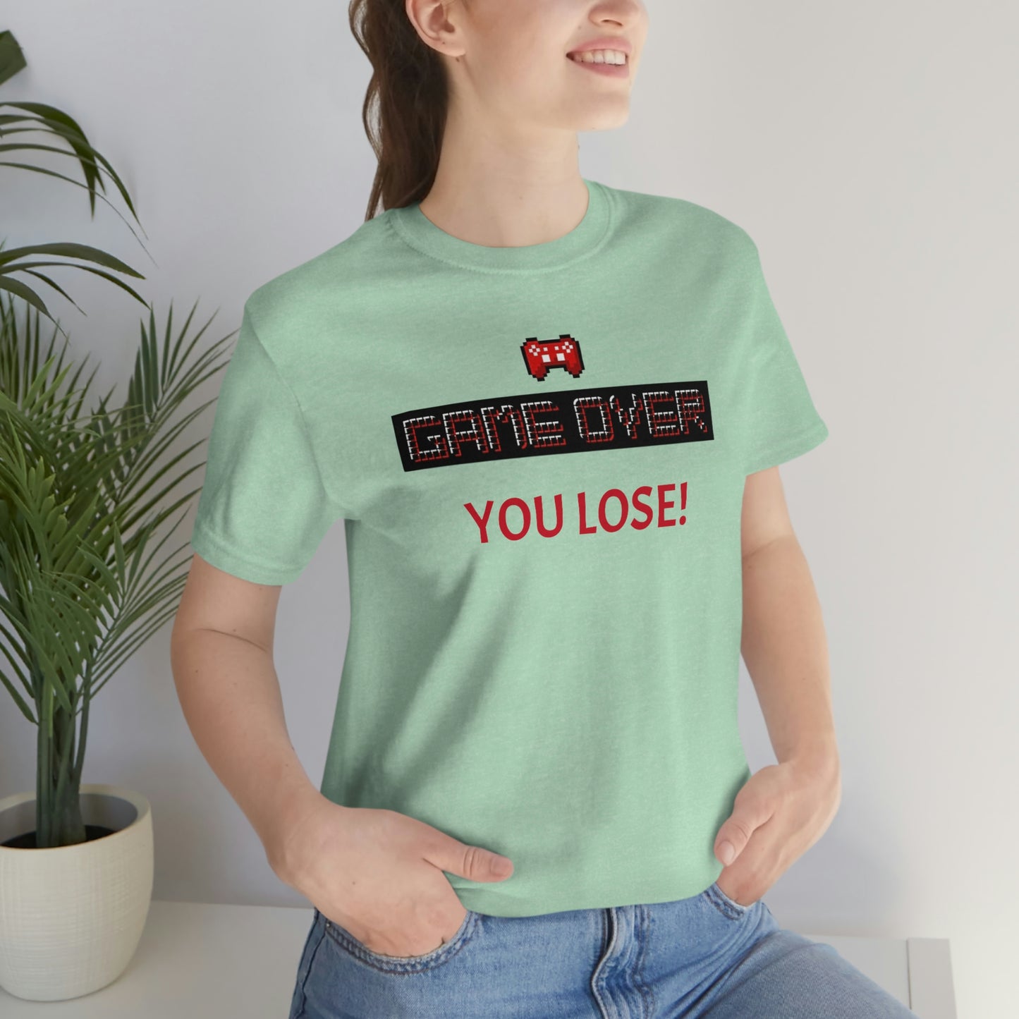 Game Over! You Lose! Unisex Jersey Short Sleeve Tee