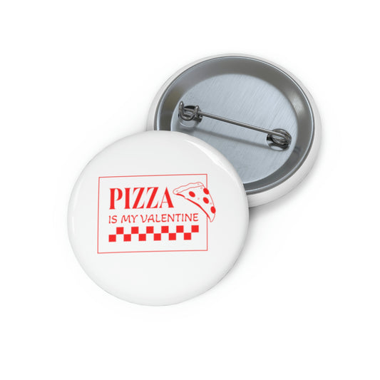 Pizza Is My Valentine Custom Pin Buttons
