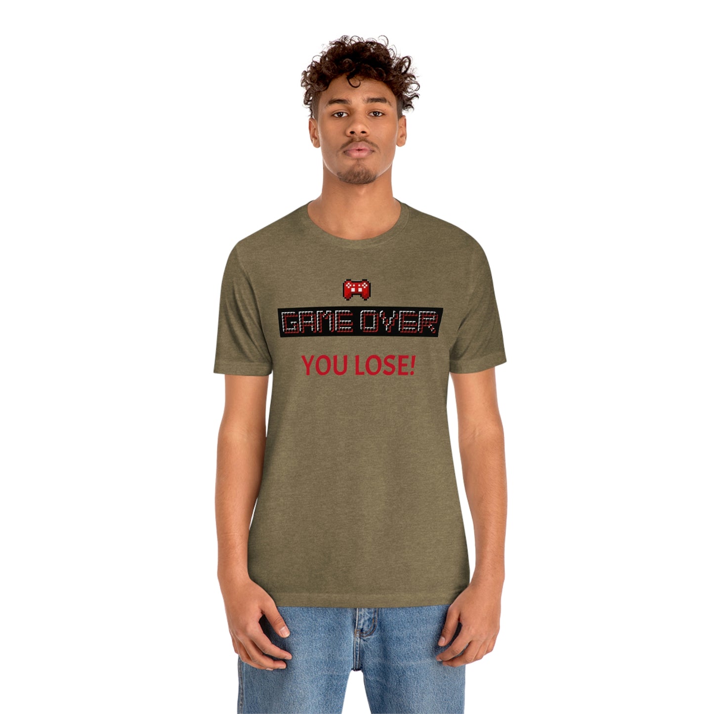 Game Over! You Lose! Unisex Jersey Short Sleeve Tee