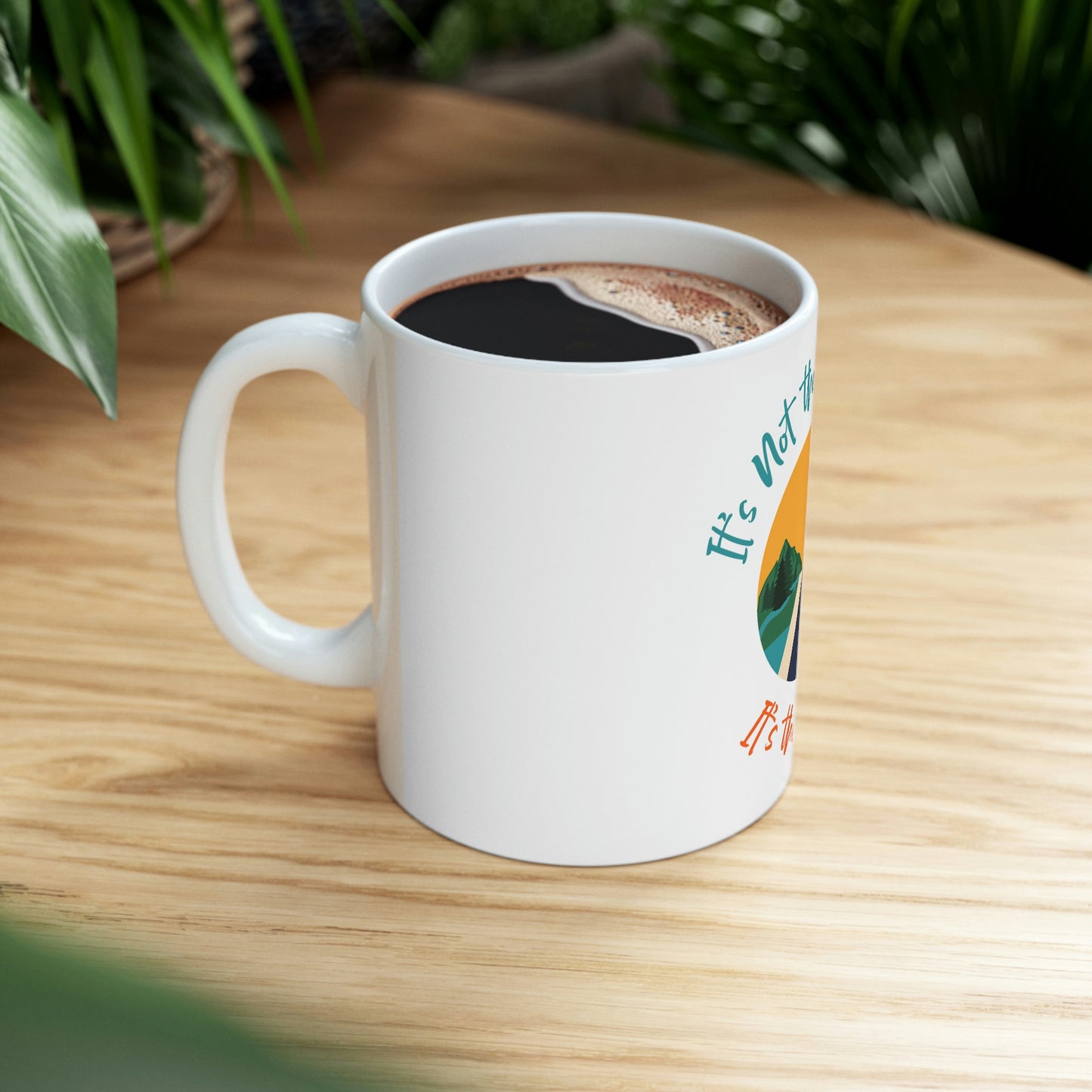 It’s Not The Destination Ceramic Mug 11oz