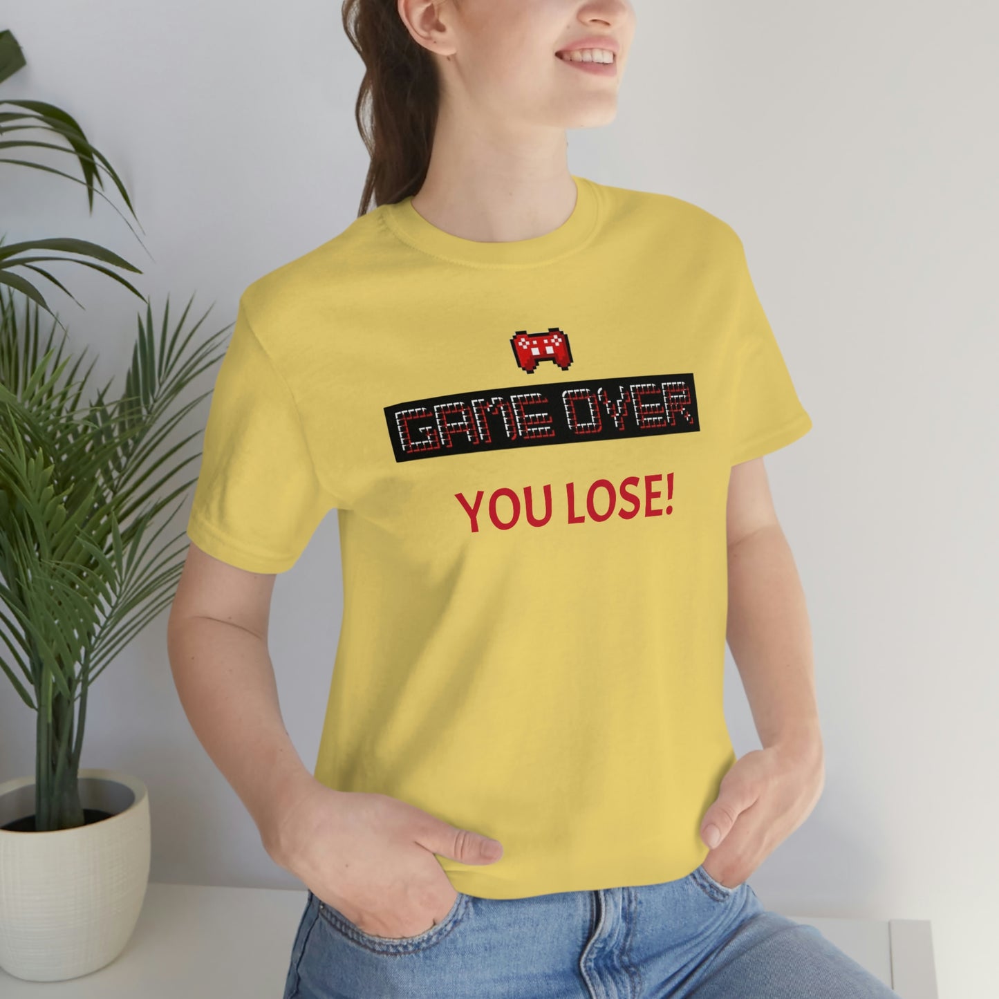 Game Over! You Lose! Unisex Jersey Short Sleeve Tee
