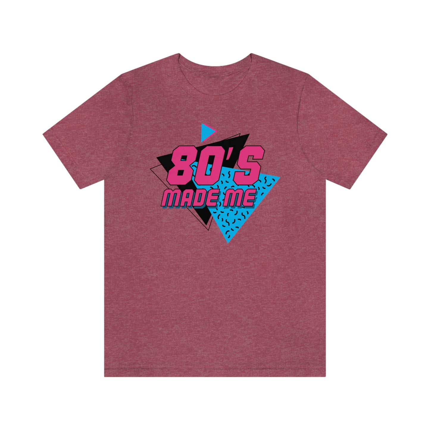 80's Made Me Short Sleeve Tee