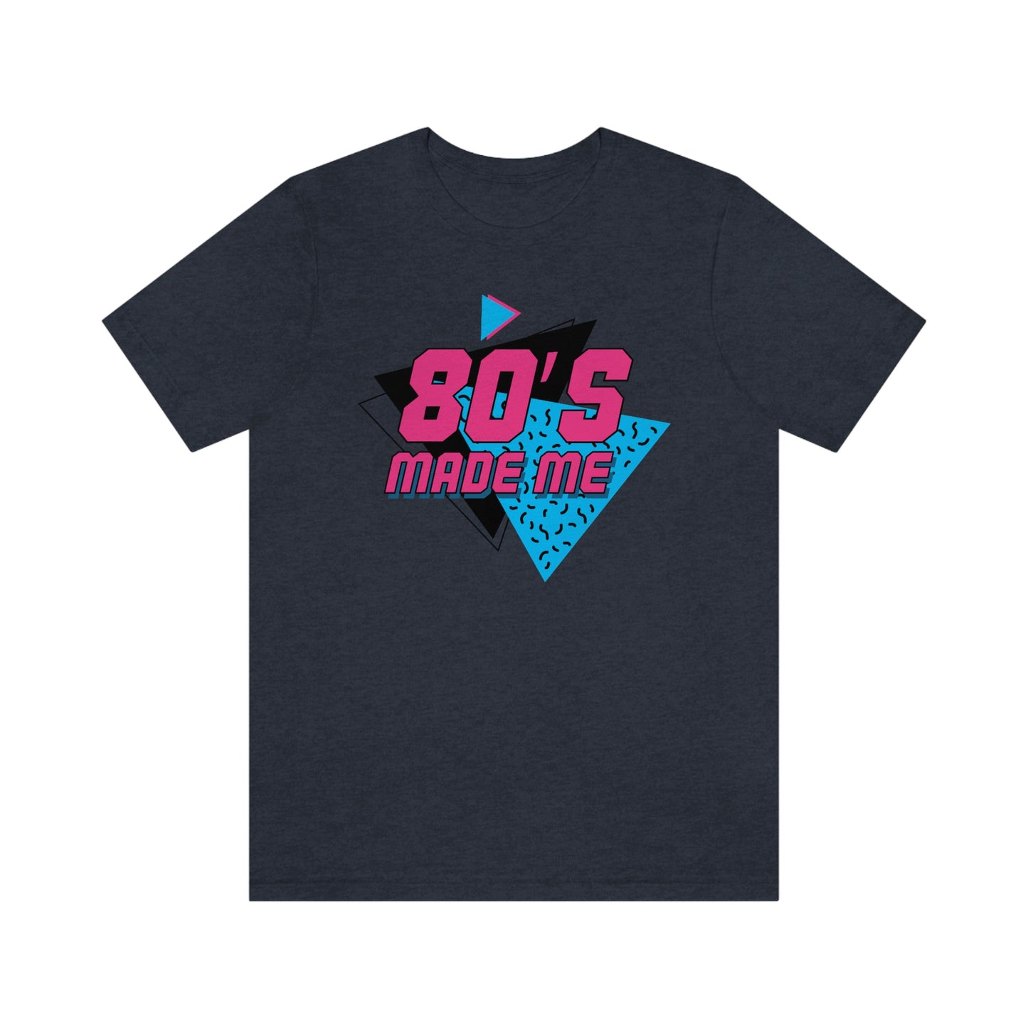 80's Made Me Short Sleeve Tee