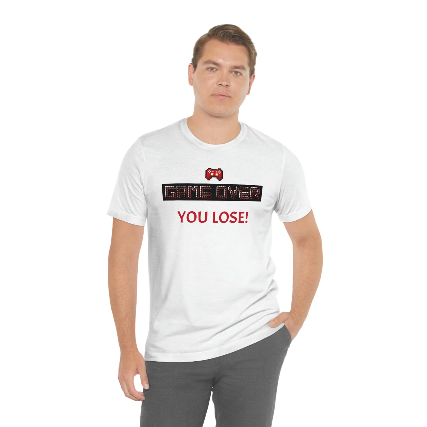 Game Over! You Lose! Unisex Jersey Short Sleeve Tee