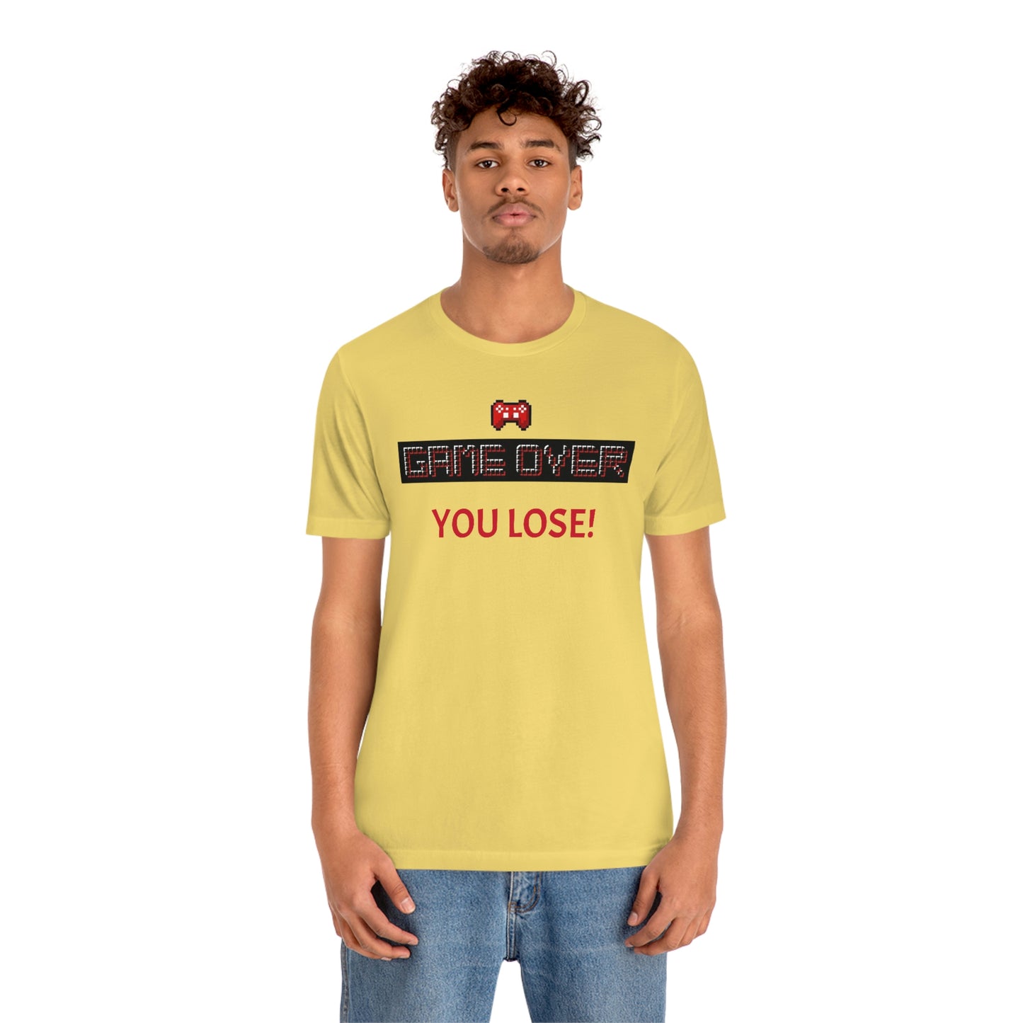 Game Over! You Lose! Unisex Jersey Short Sleeve Tee
