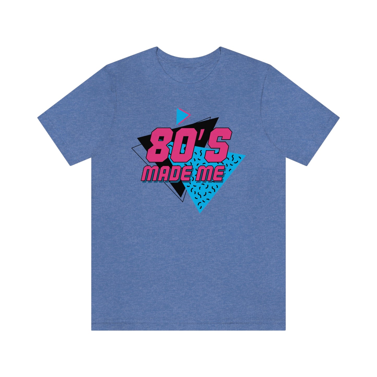 80's Made Me Short Sleeve Tee