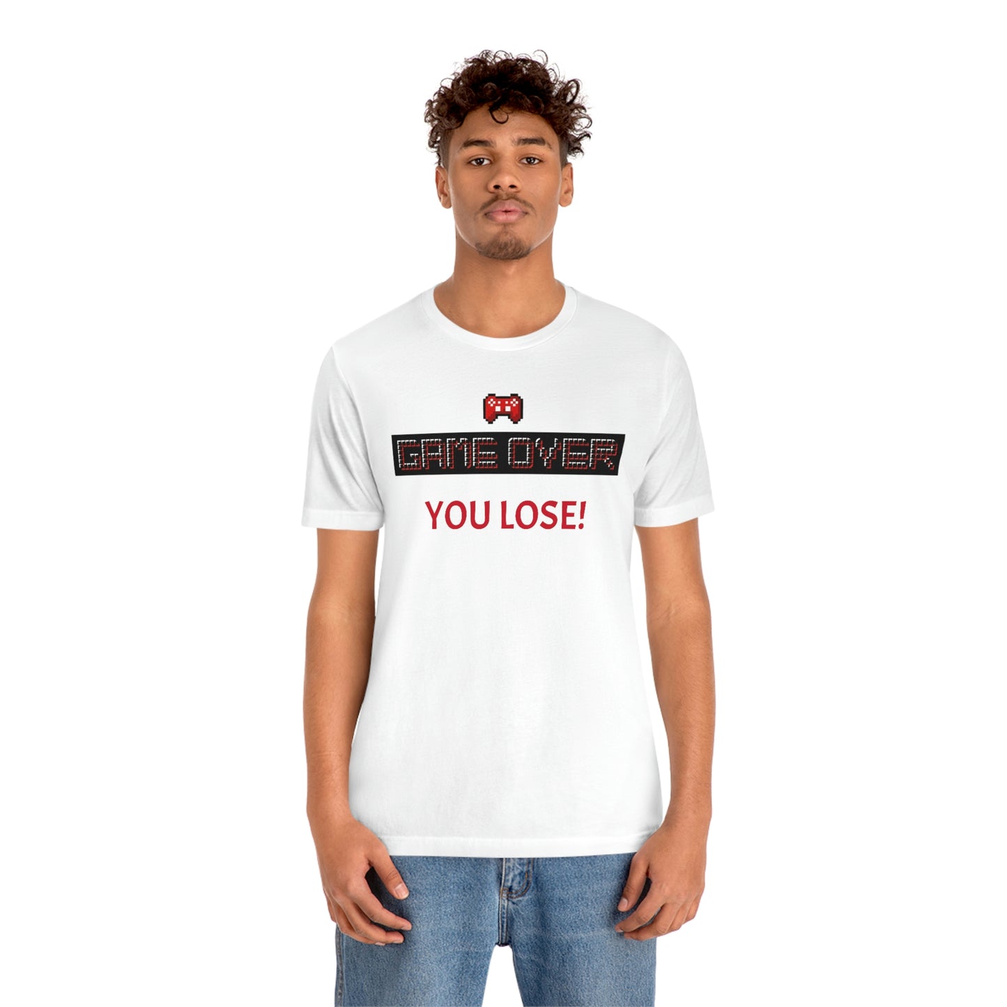 Game Over! You Lose! Unisex Jersey Short Sleeve Tee