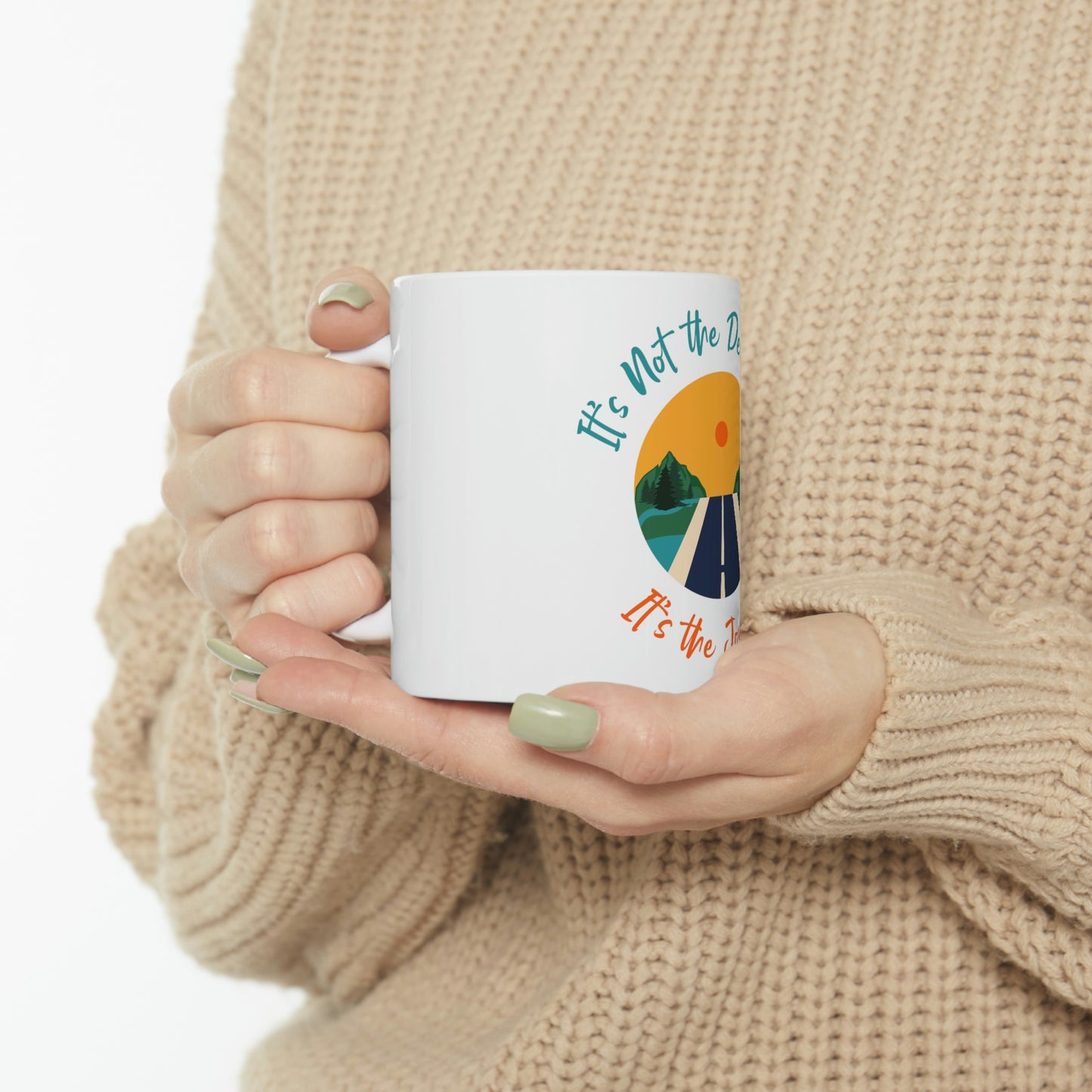 It’s Not The Destination Ceramic Mug 11oz