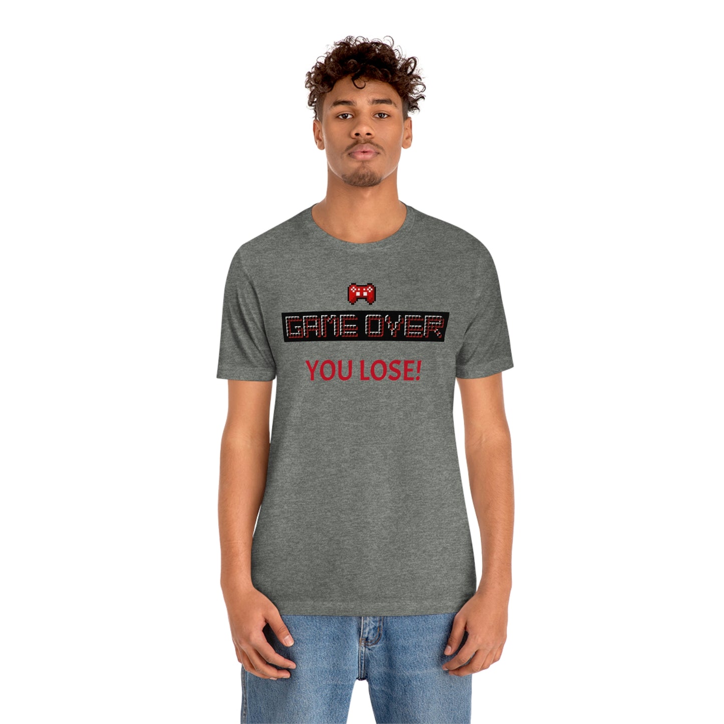 Game Over! You Lose! Unisex Jersey Short Sleeve Tee
