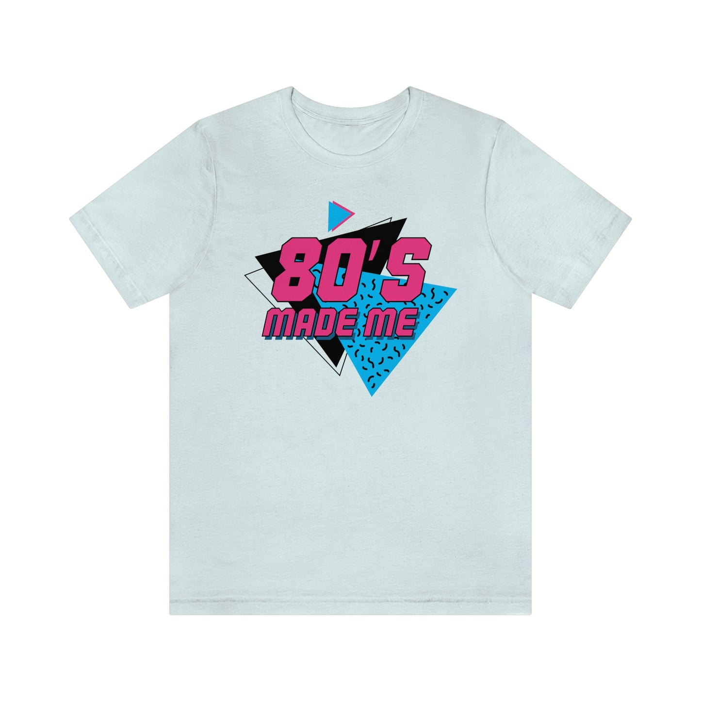 80's Made Me Short Sleeve Tee