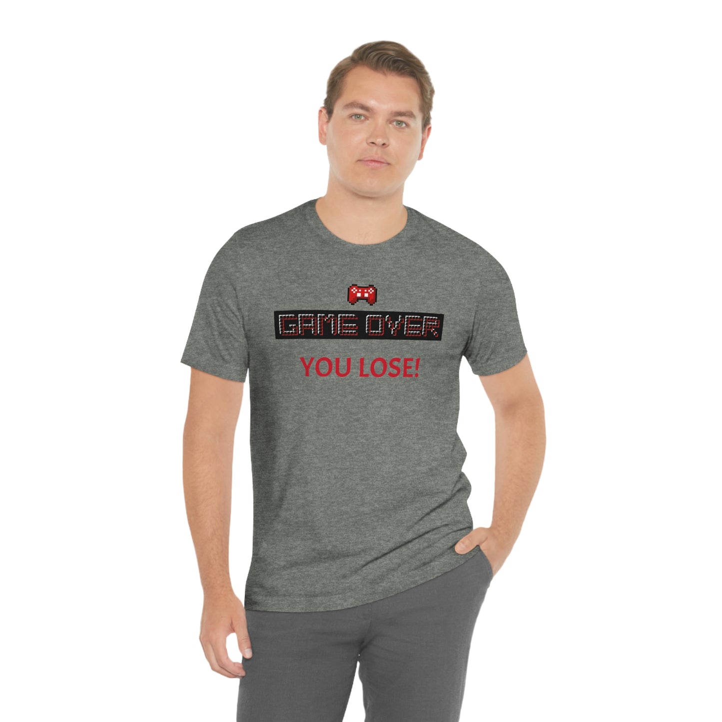 Game Over! You Lose! Unisex Jersey Short Sleeve Tee