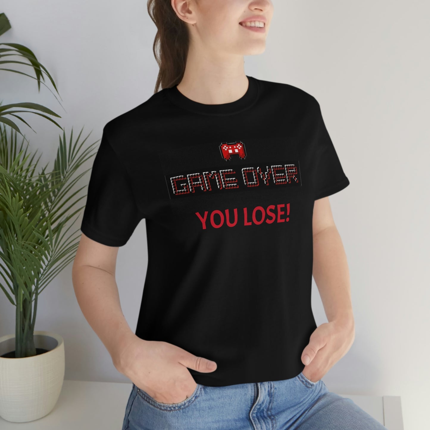 Game Over! You Lose! Unisex Jersey Short Sleeve Tee
