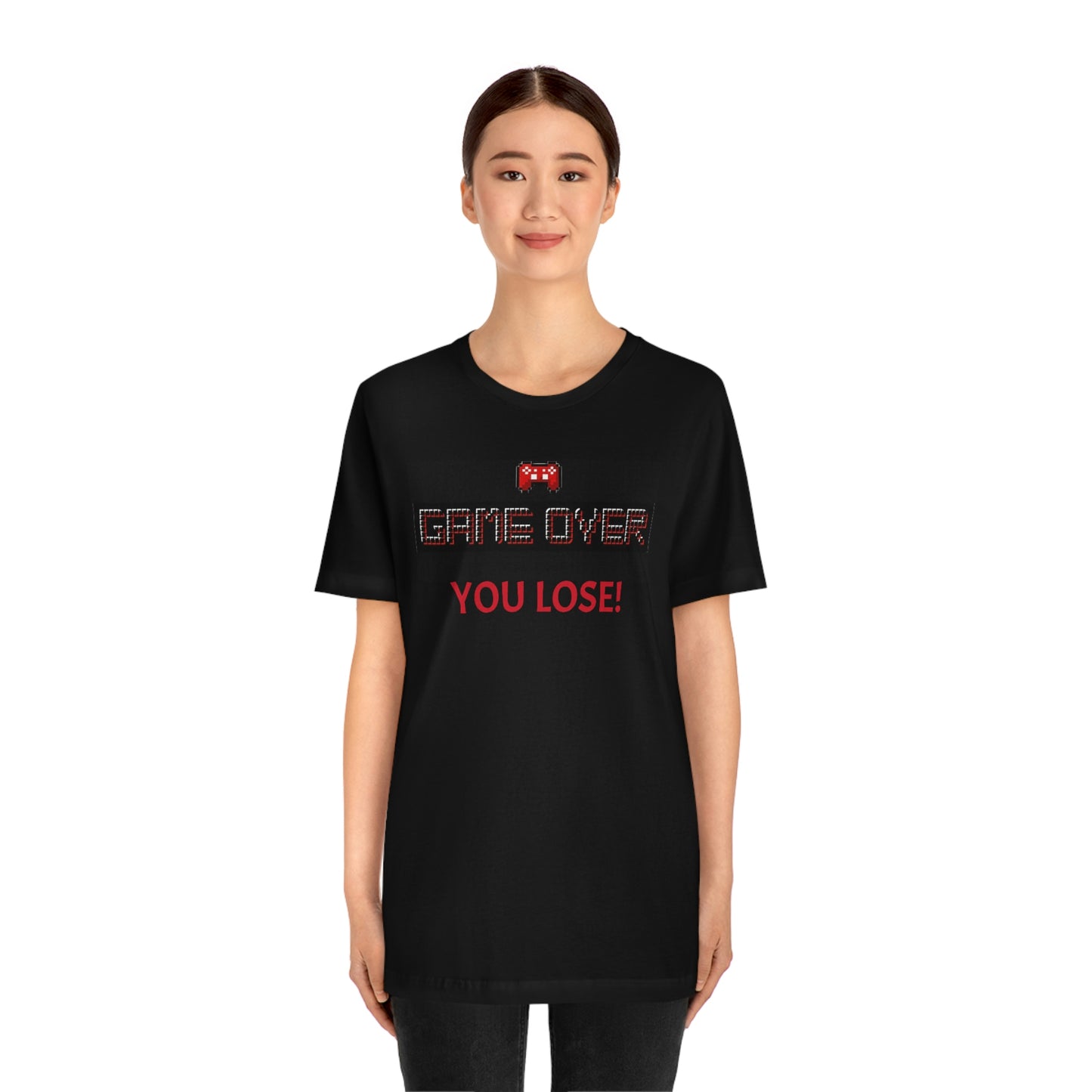 Game Over! You Lose! Unisex Jersey Short Sleeve Tee