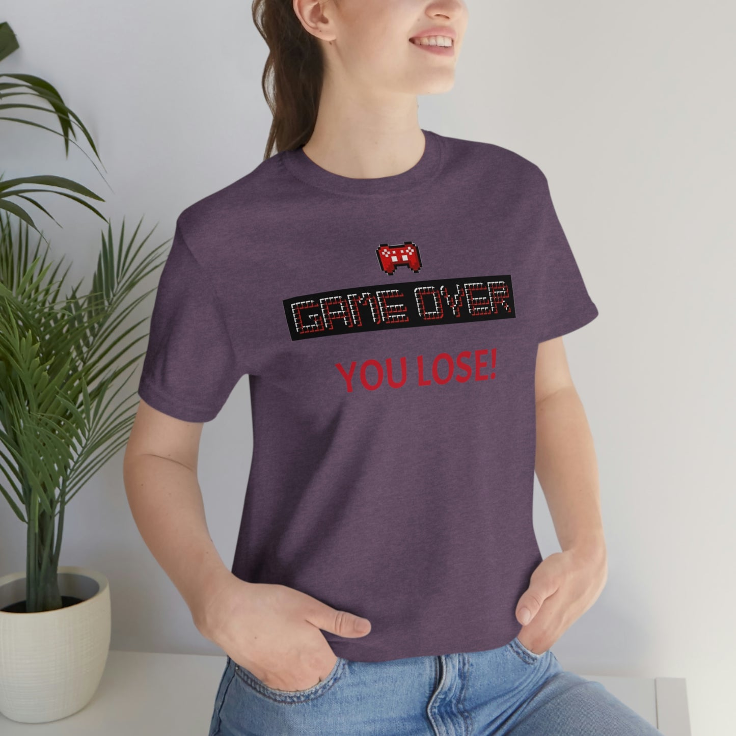 Game Over! You Lose! Unisex Jersey Short Sleeve Tee