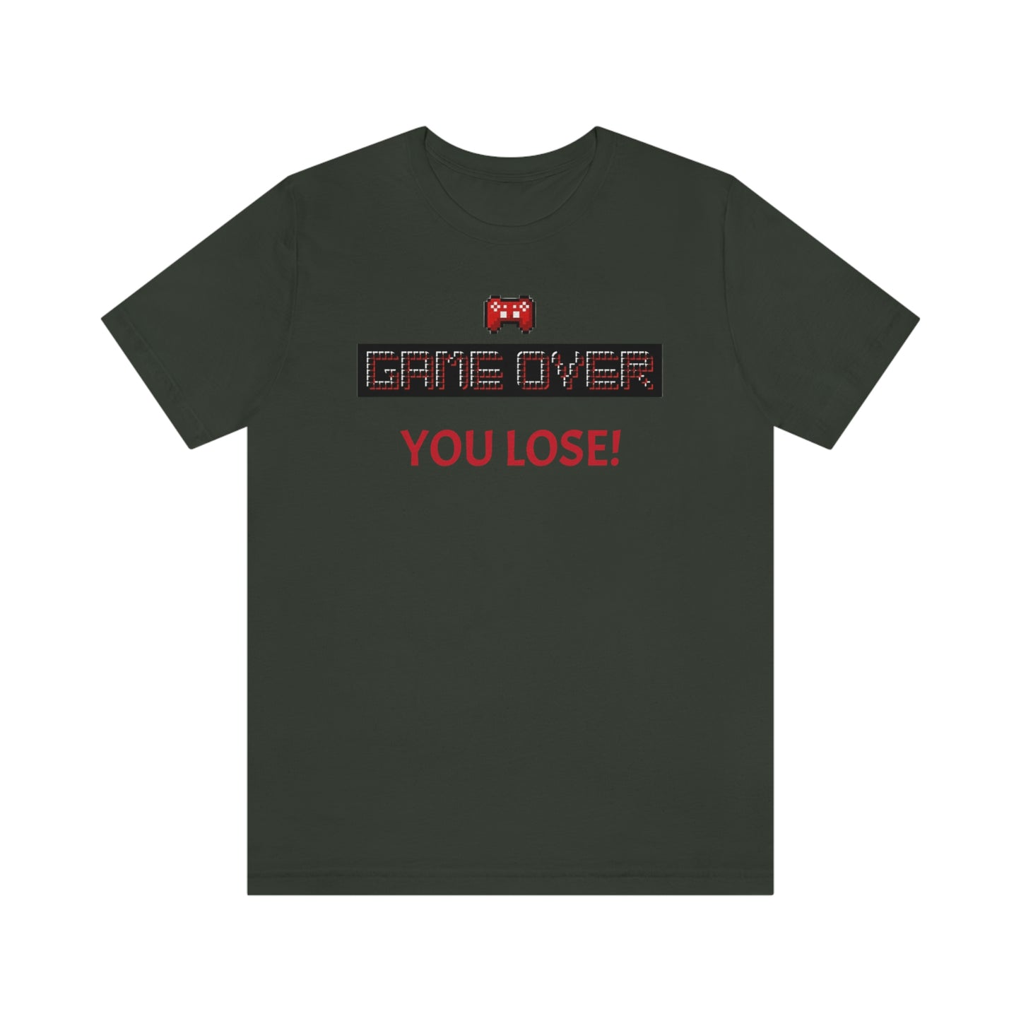 Game Over! You Lose! Unisex Jersey Short Sleeve Tee
