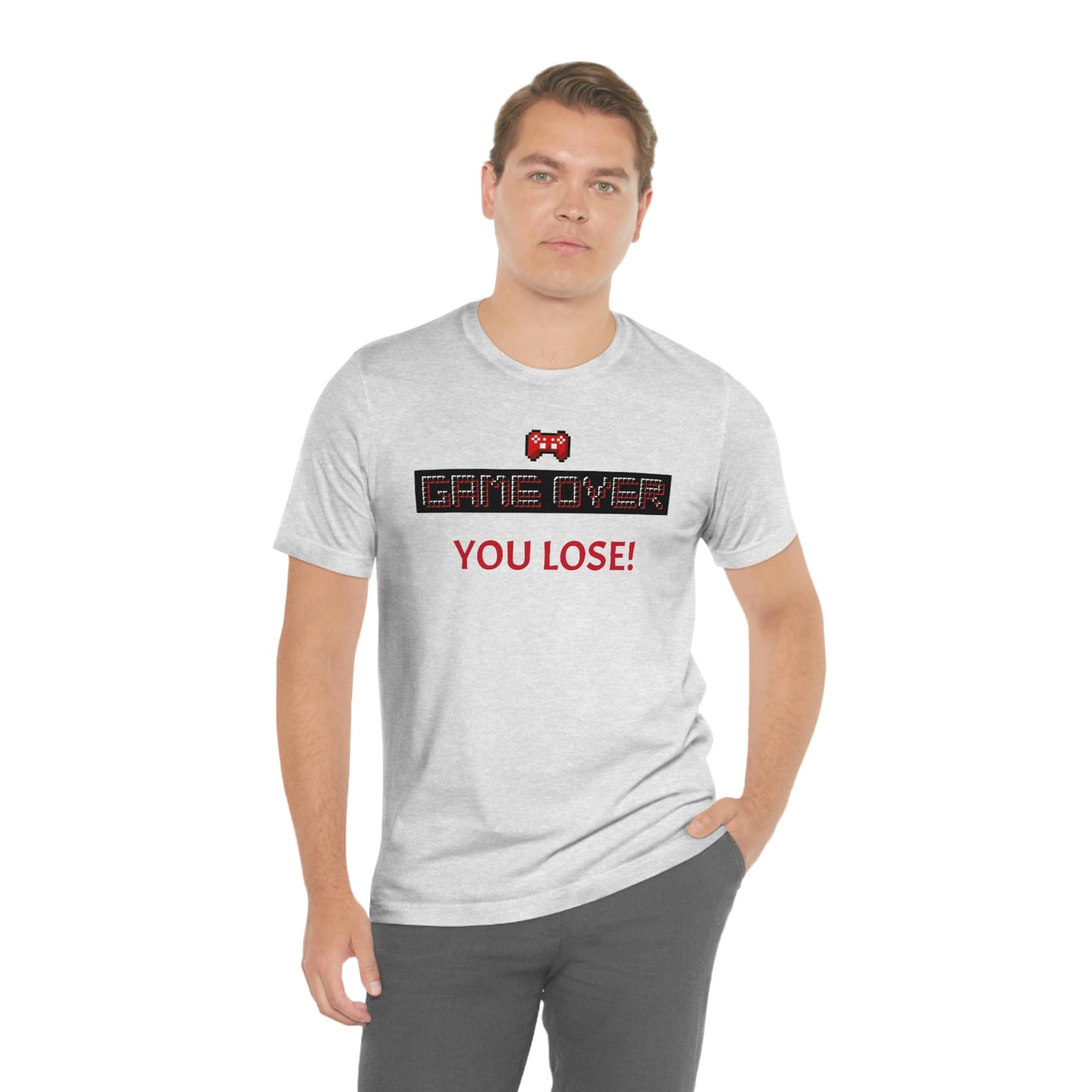 Game Over! You Lose! Unisex Jersey Short Sleeve Tee