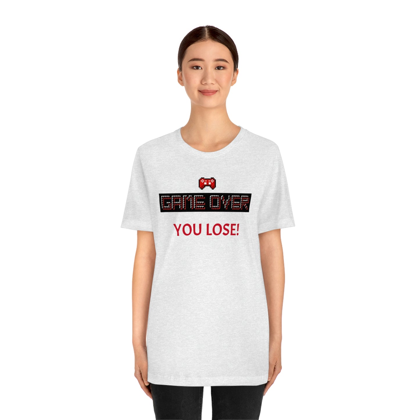 Game Over! You Lose! Unisex Jersey Short Sleeve Tee