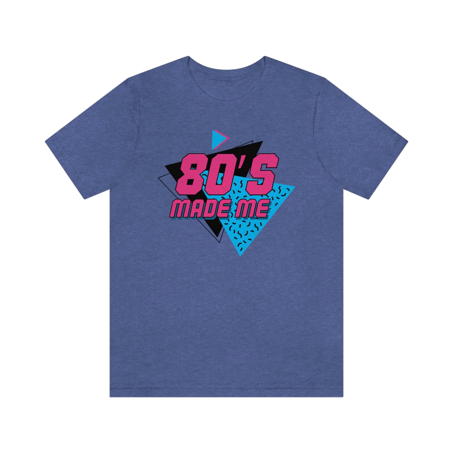 80's Made Me Short Sleeve Tee