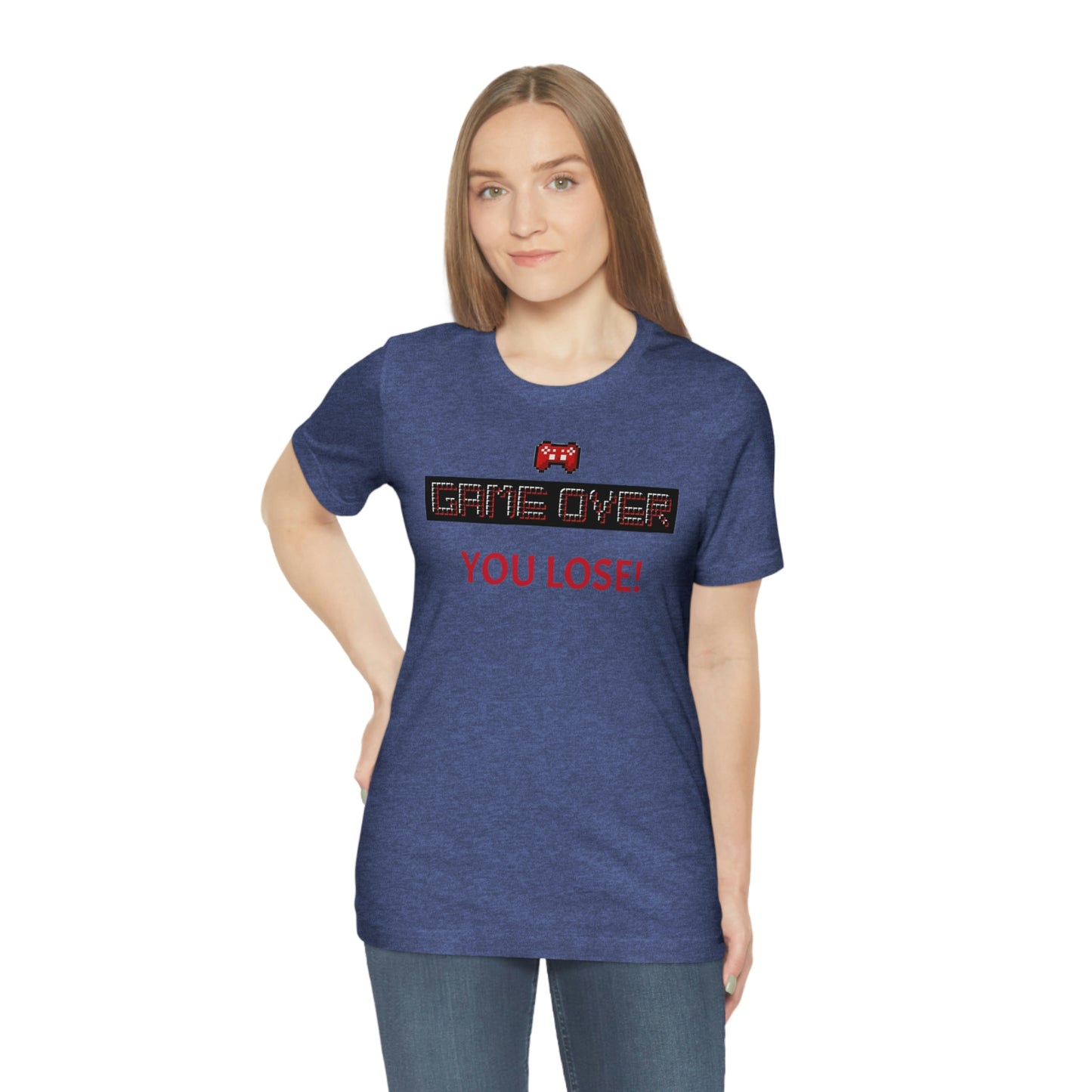 Game Over! You Lose! Unisex Jersey Short Sleeve Tee