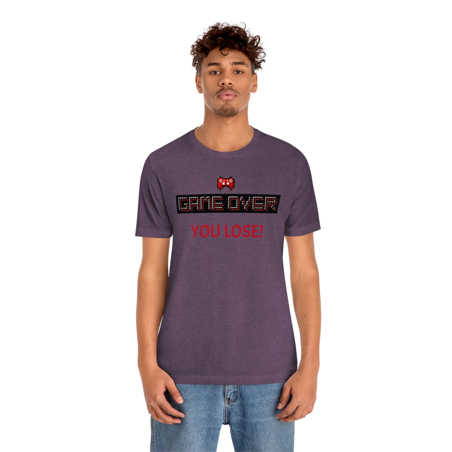 Game Over! You Lose! Unisex Jersey Short Sleeve Tee