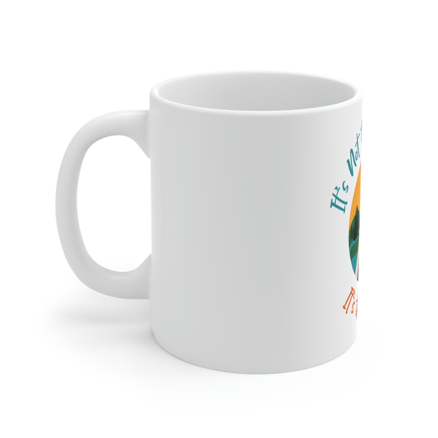 It’s Not The Destination Ceramic Mug 11oz
