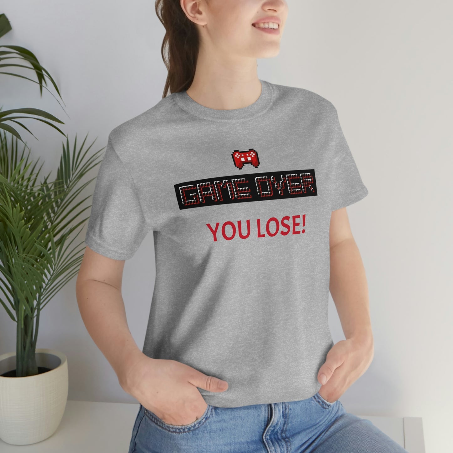 Game Over! You Lose! Unisex Jersey Short Sleeve Tee