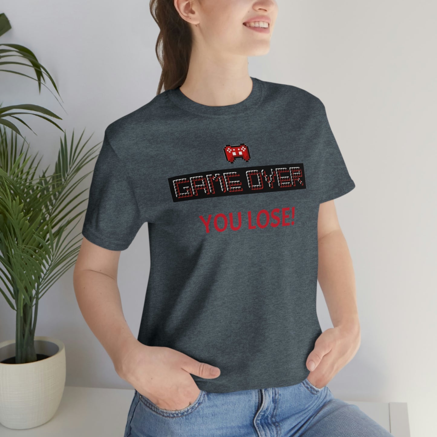 Game Over! You Lose! Unisex Jersey Short Sleeve Tee