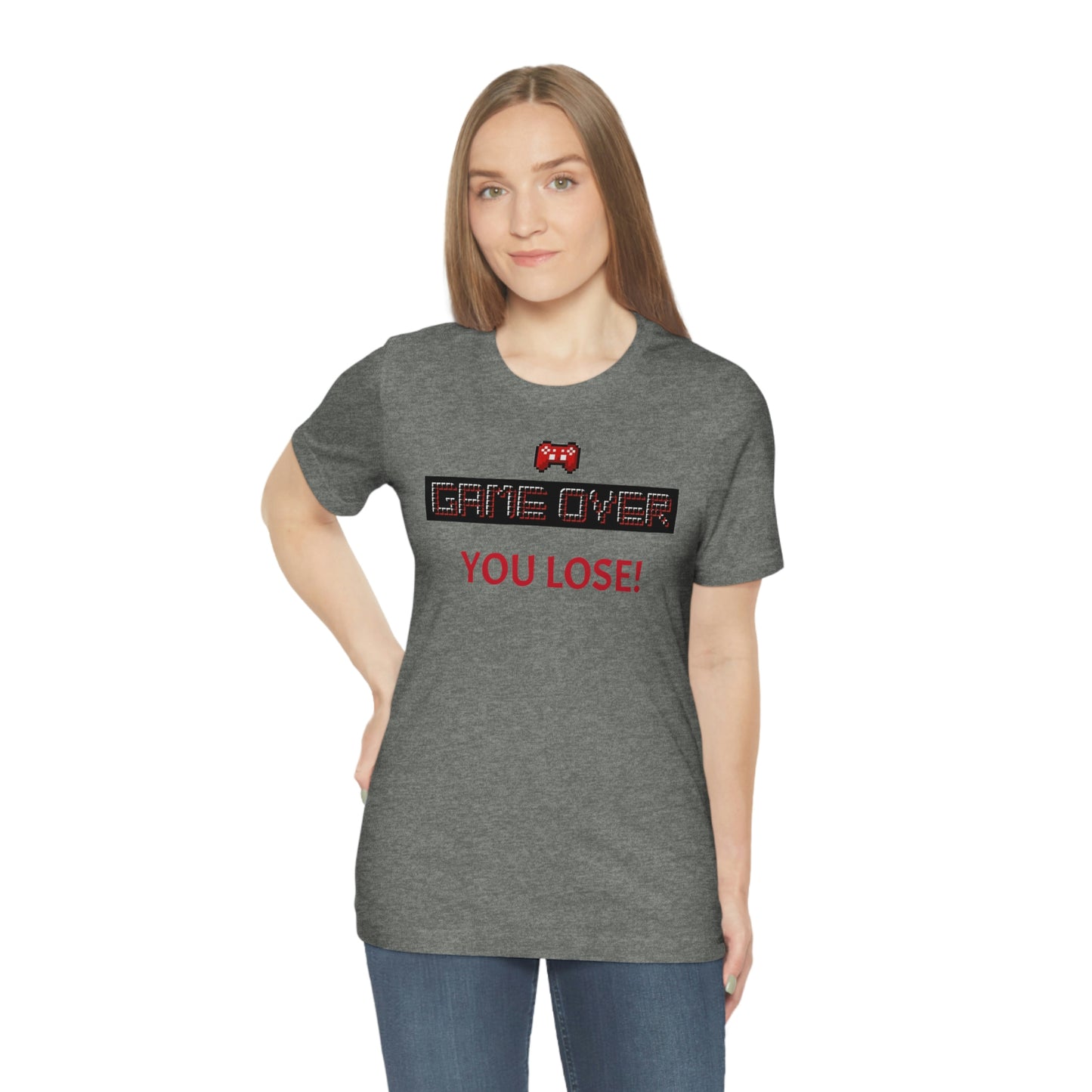 Game Over! You Lose! Unisex Jersey Short Sleeve Tee