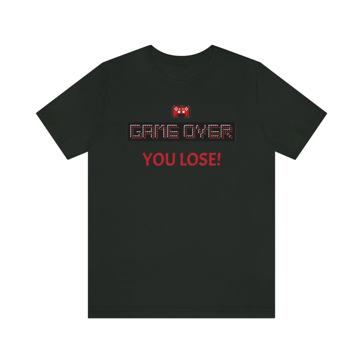 Game Over! You Lose! Unisex Jersey Short Sleeve Tee