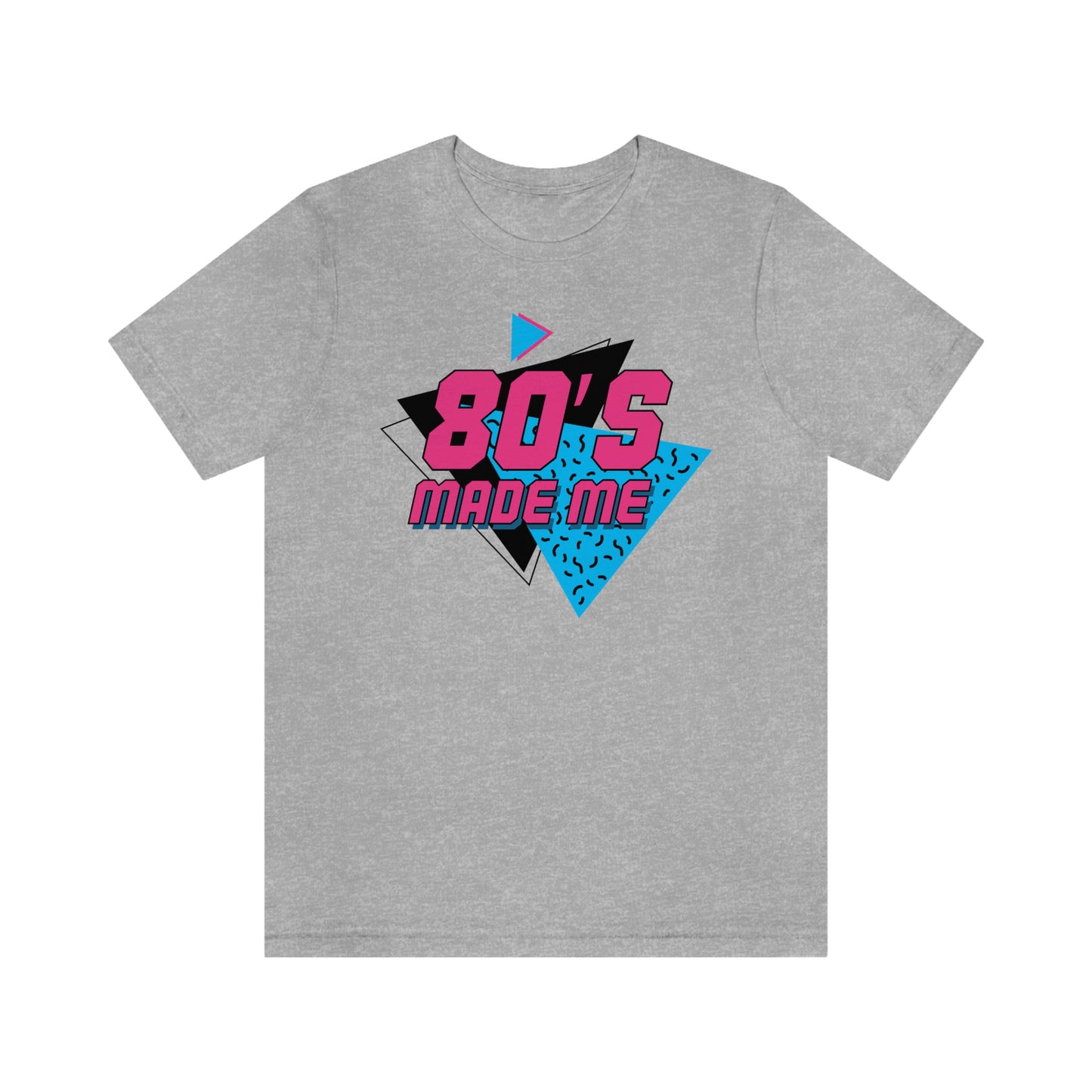 80's Made Me Short Sleeve Tee