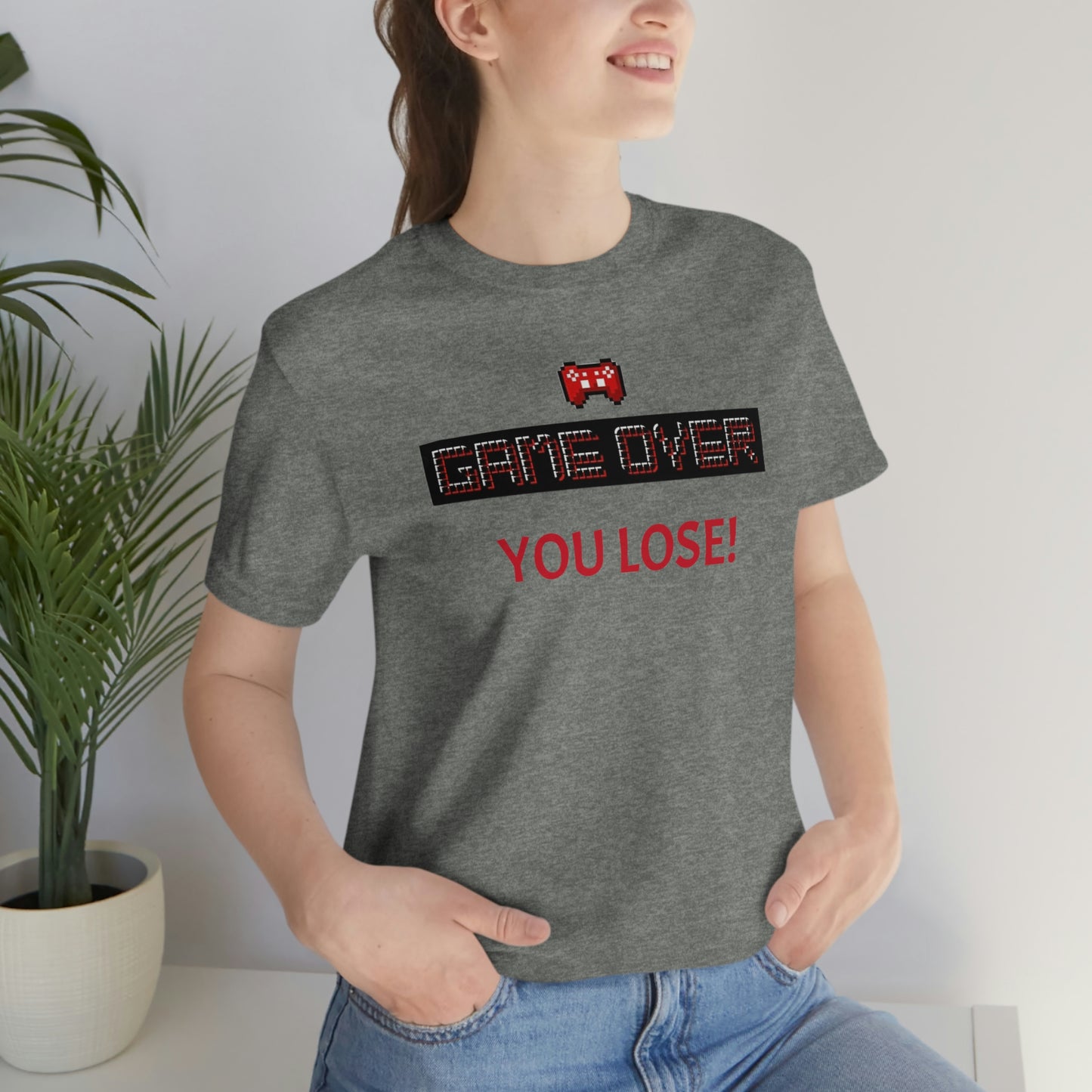 Game Over! You Lose! Unisex Jersey Short Sleeve Tee