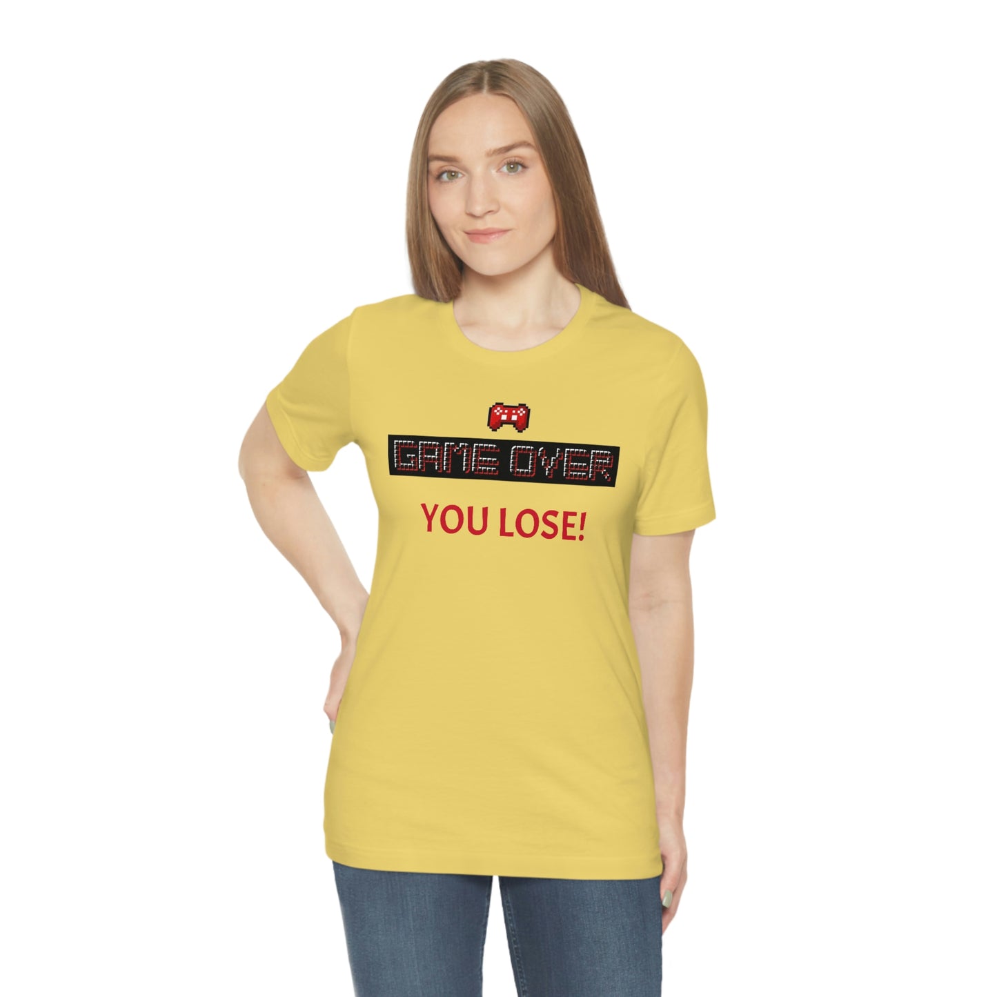 Game Over! You Lose! Unisex Jersey Short Sleeve Tee