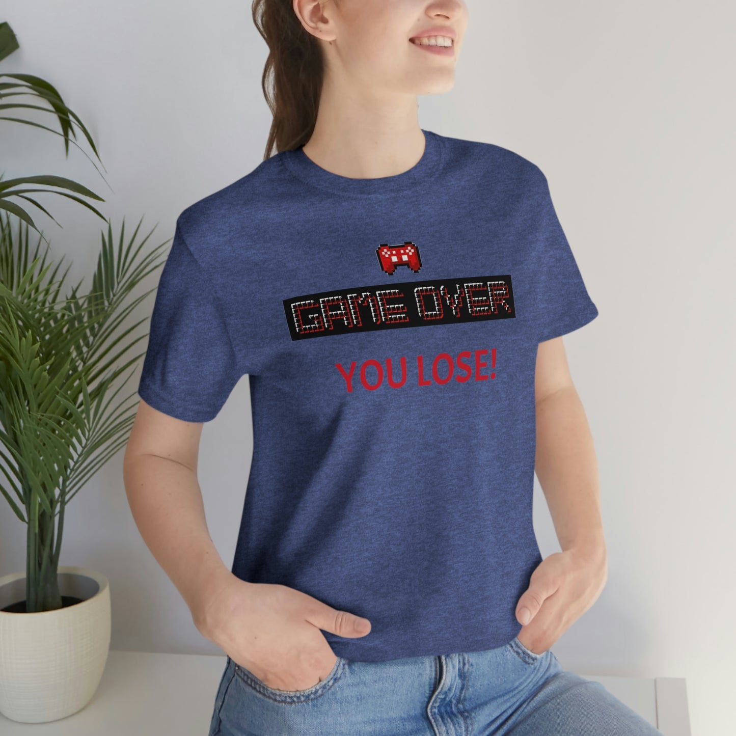 Game Over! You Lose! Unisex Jersey Short Sleeve Tee