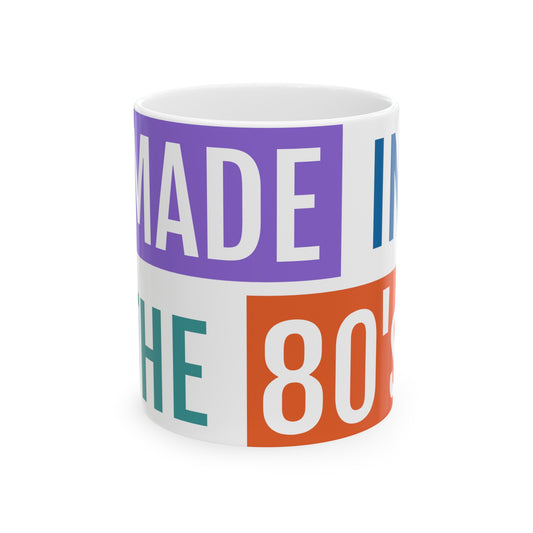 Made in the 80’s Ceramic Mug 11oz