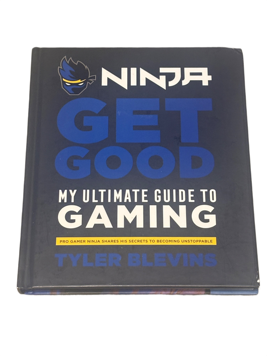 Ninja: Get Good: My Ultimate Guide to Gaming Hardcover Book