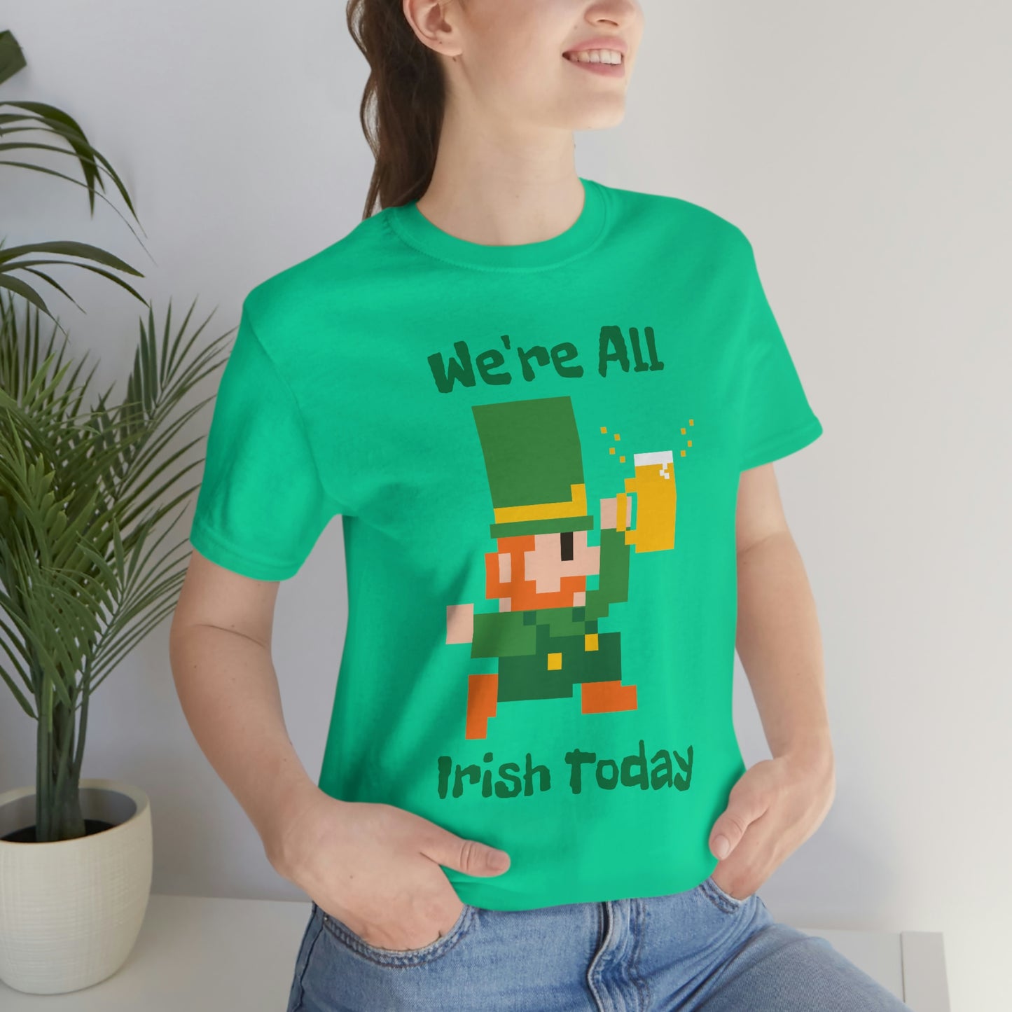 We’re All Irish Today Unisex Jersey Short Sleeve Tee