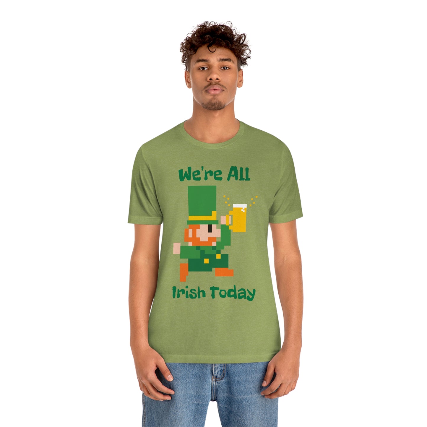 We’re All Irish Today Unisex Jersey Short Sleeve Tee