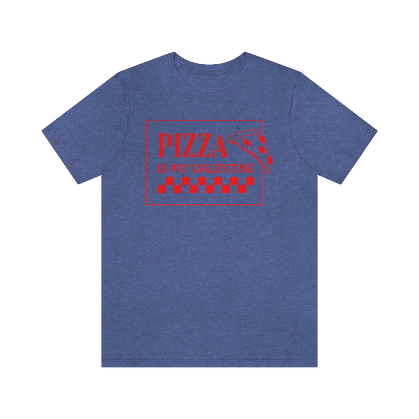 Pizza Is My Valentine Unisex Jersey Short Sleeve Tee