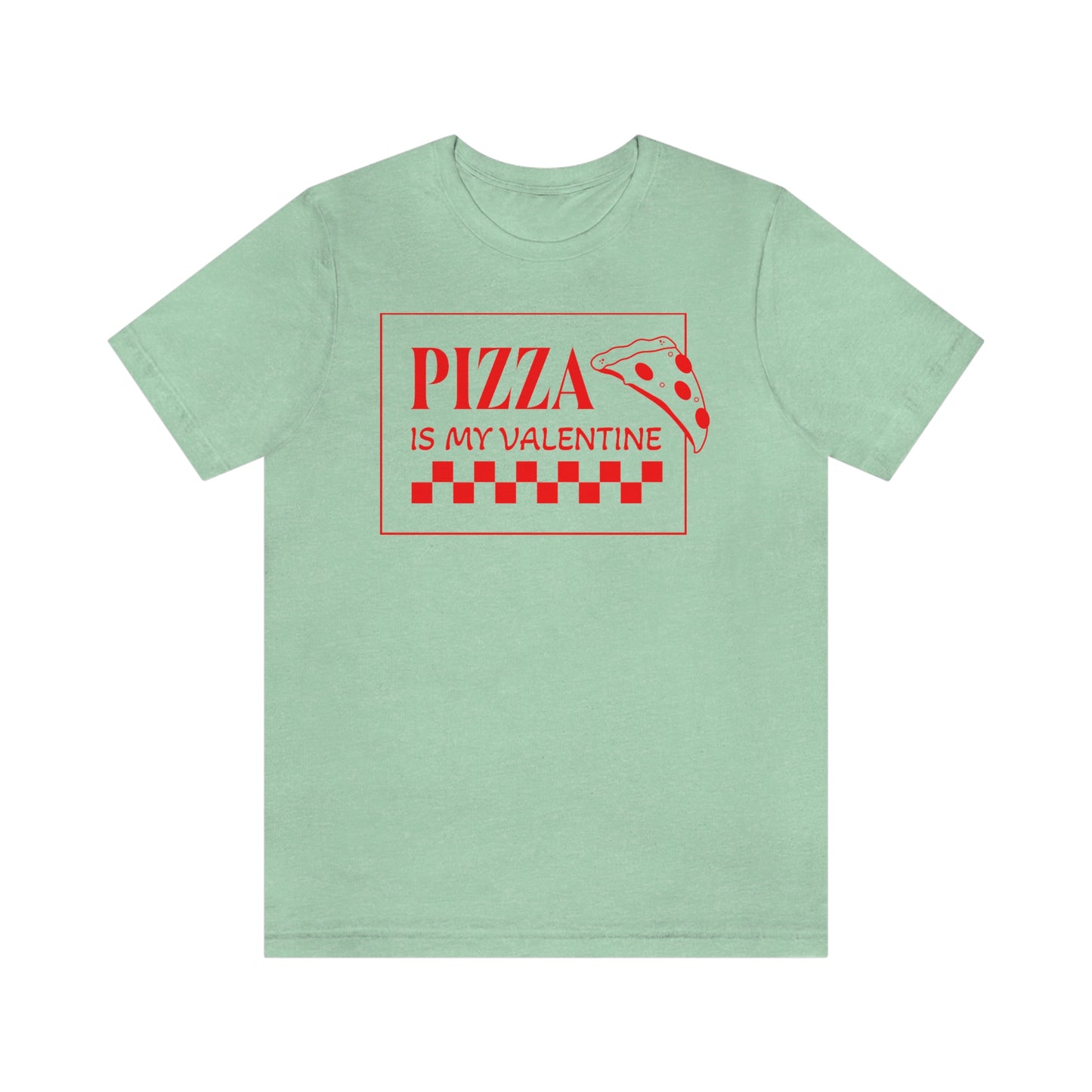 Pizza Is My Valentine Unisex Jersey Short Sleeve Tee