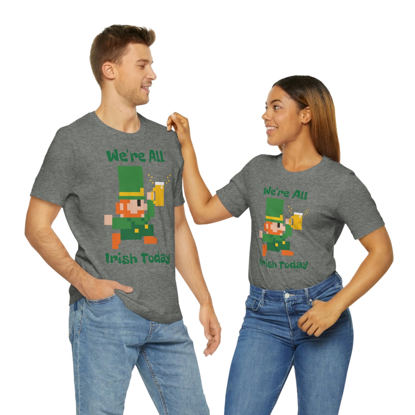 We’re All Irish Today Unisex Jersey Short Sleeve Tee