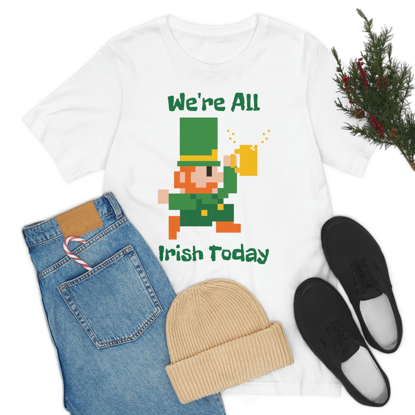 We’re All Irish Today Unisex Jersey Short Sleeve Tee