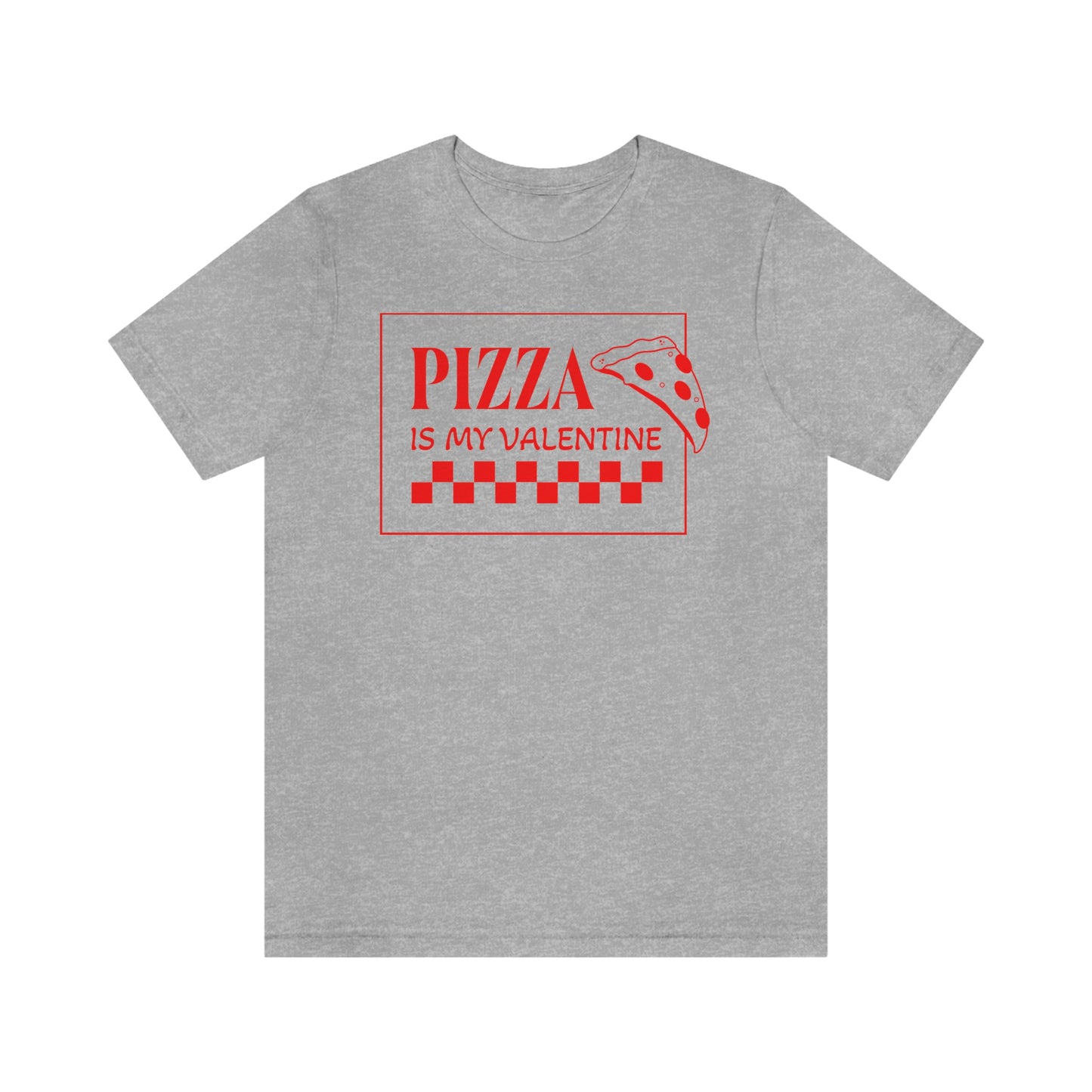 Pizza Is My Valentine Unisex Jersey Short Sleeve Tee