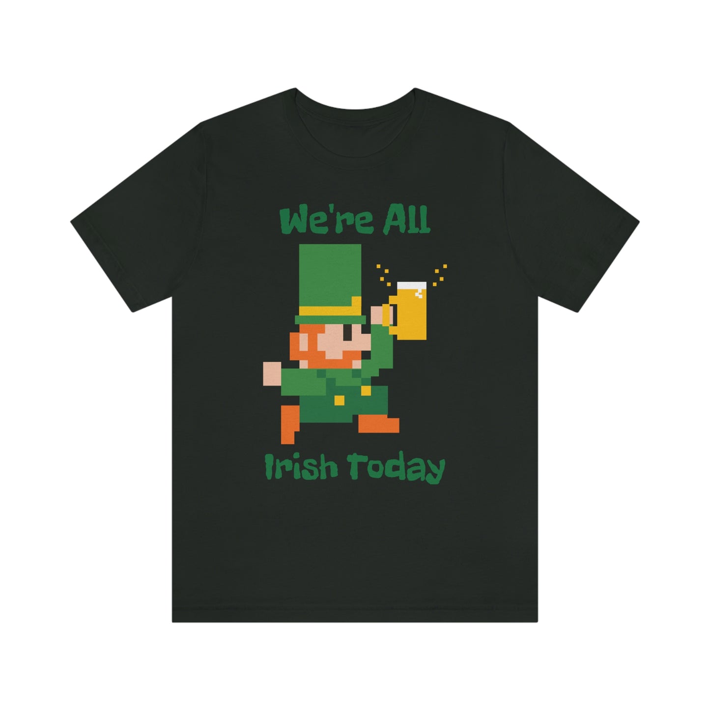 We’re All Irish Today Unisex Jersey Short Sleeve Tee