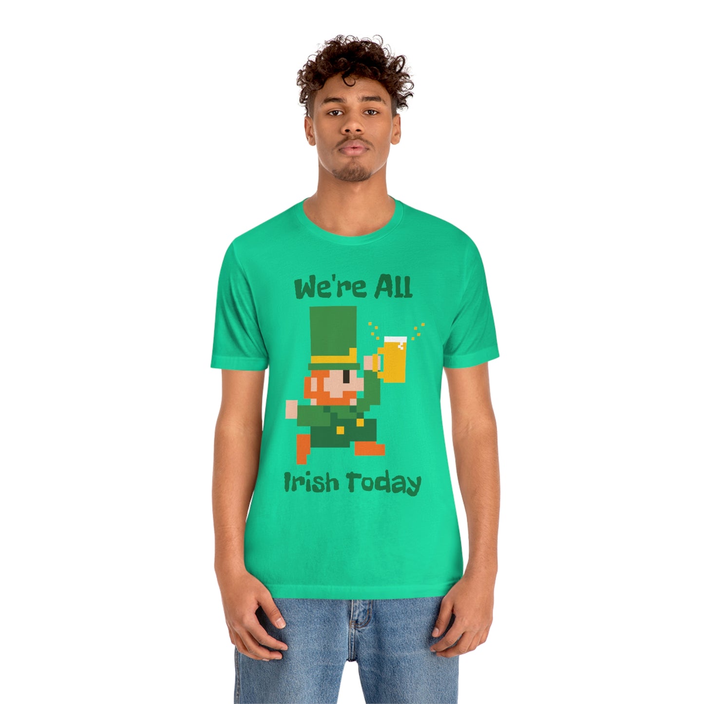 We’re All Irish Today Unisex Jersey Short Sleeve Tee