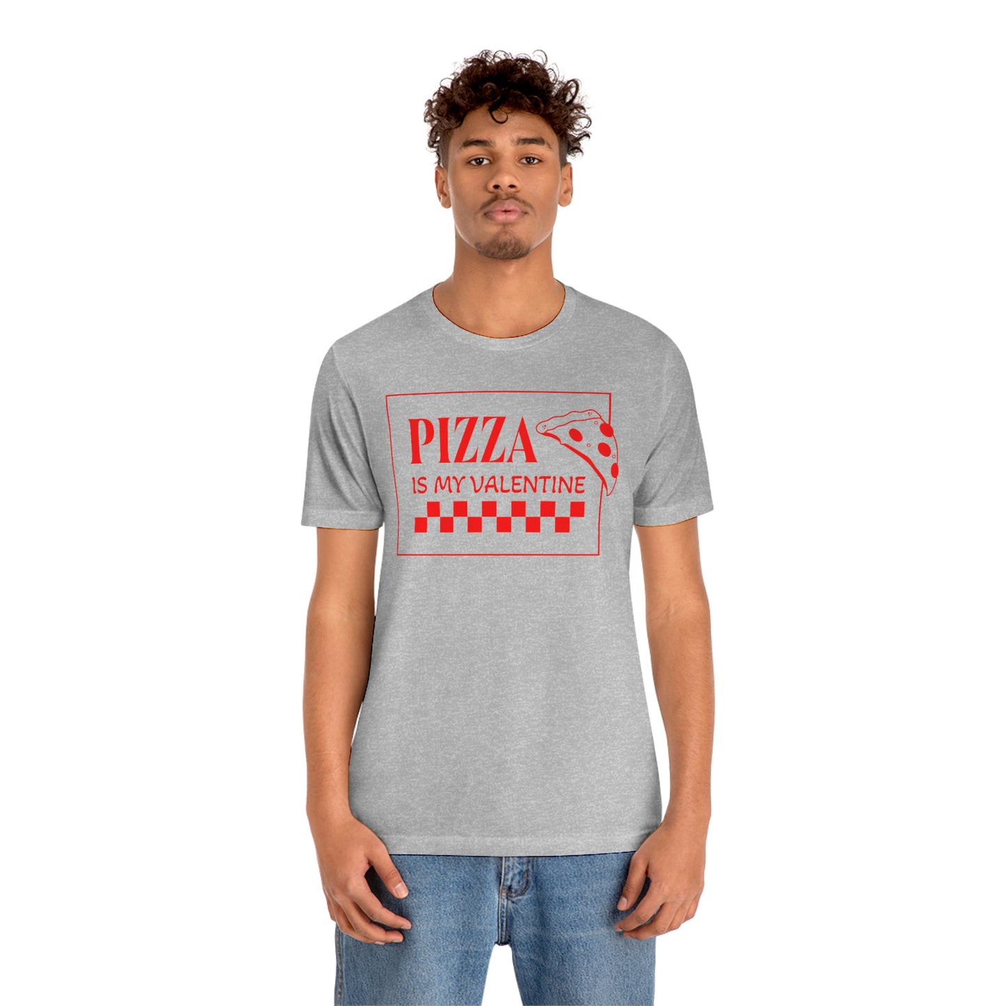 Pizza Is My Valentine Unisex Jersey Short Sleeve Tee