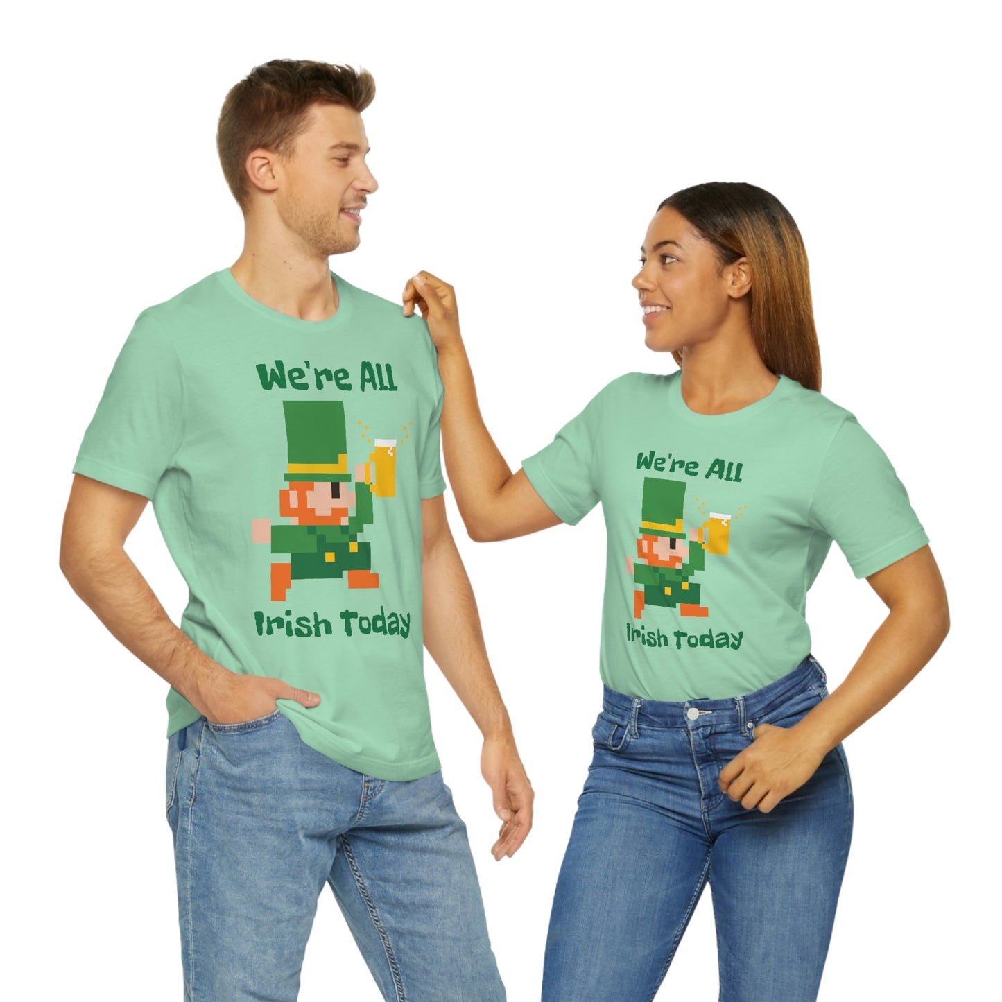 We’re All Irish Today Unisex Jersey Short Sleeve Tee