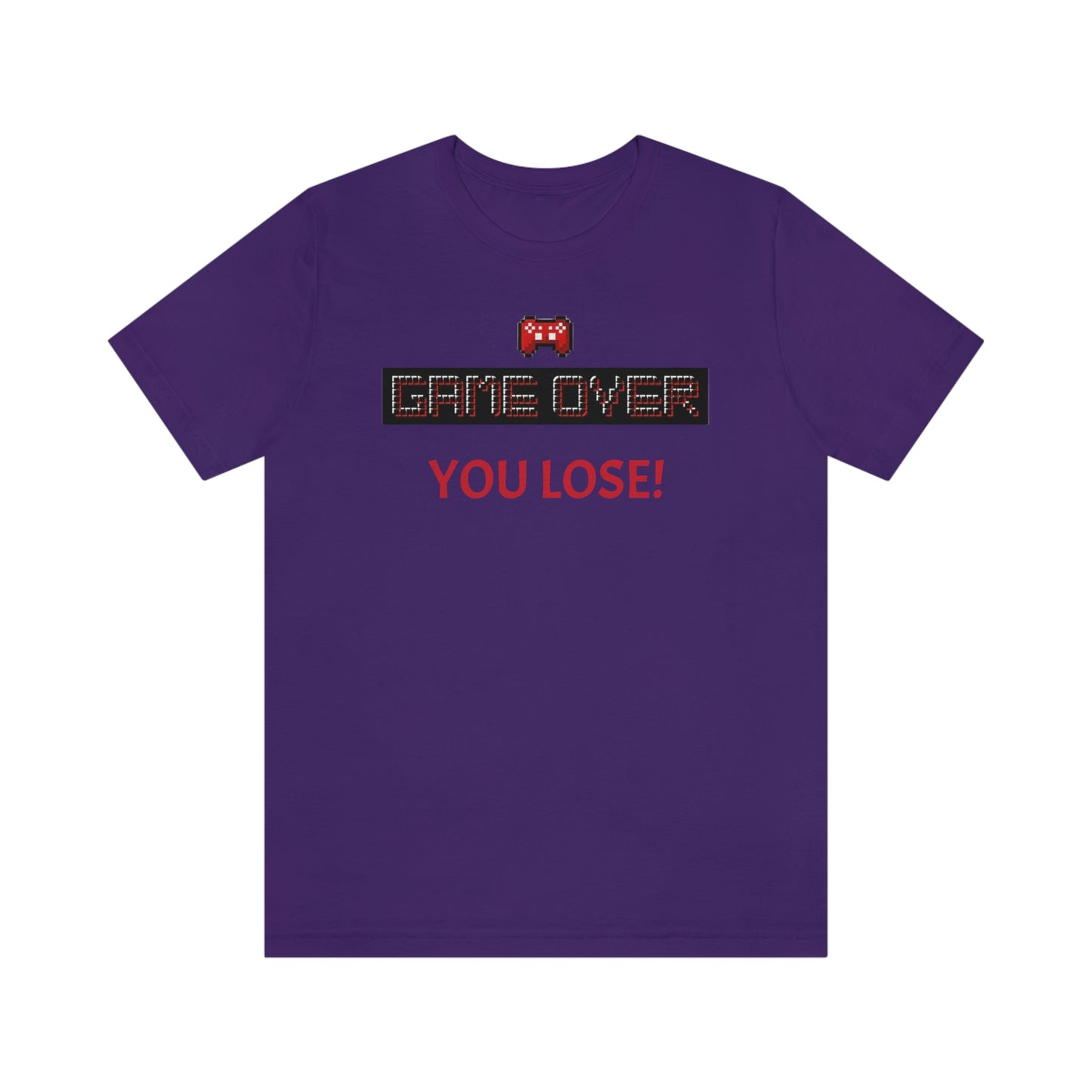 Game Over! You Lose! Unisex Jersey Short Sleeve Tee