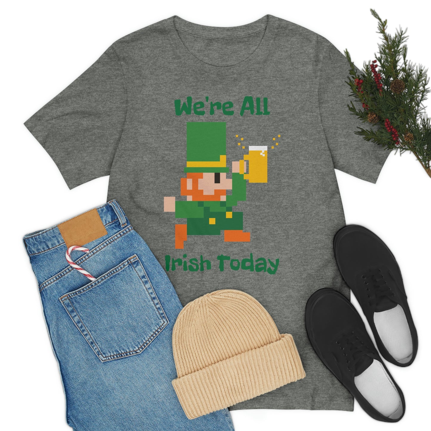 We’re All Irish Today Unisex Jersey Short Sleeve Tee