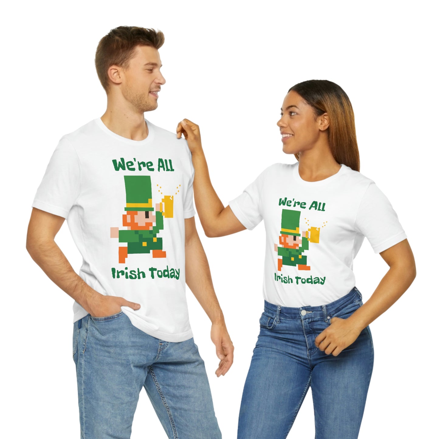 We’re All Irish Today Unisex Jersey Short Sleeve Tee