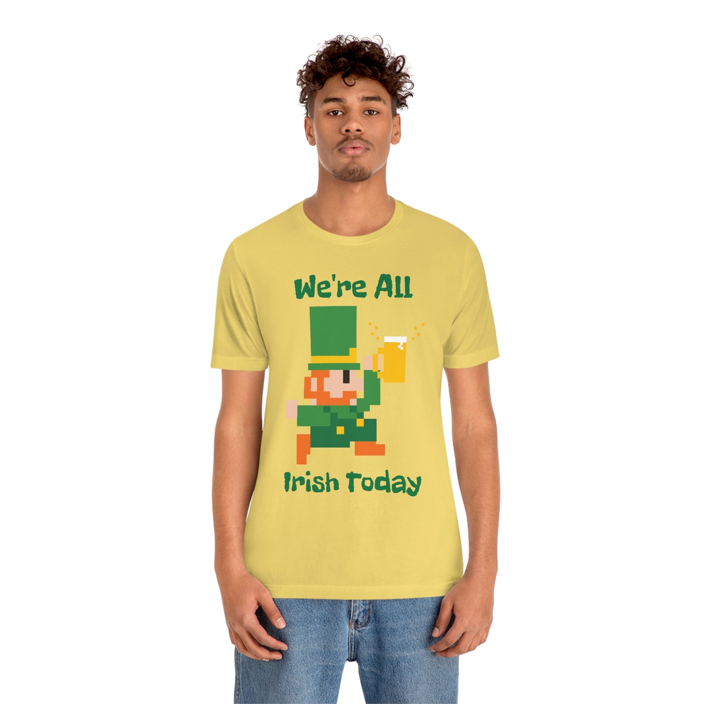 We’re All Irish Today Unisex Jersey Short Sleeve Tee